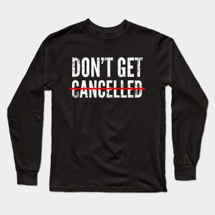 Don't get cancelled Long Sleeve T-Shirt